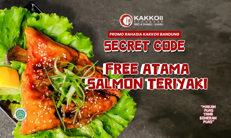 Promo SECRET CODE Kakkoii All You Can Eat Bandung – Dapatkan Free Atama Salmon Teriyaki!